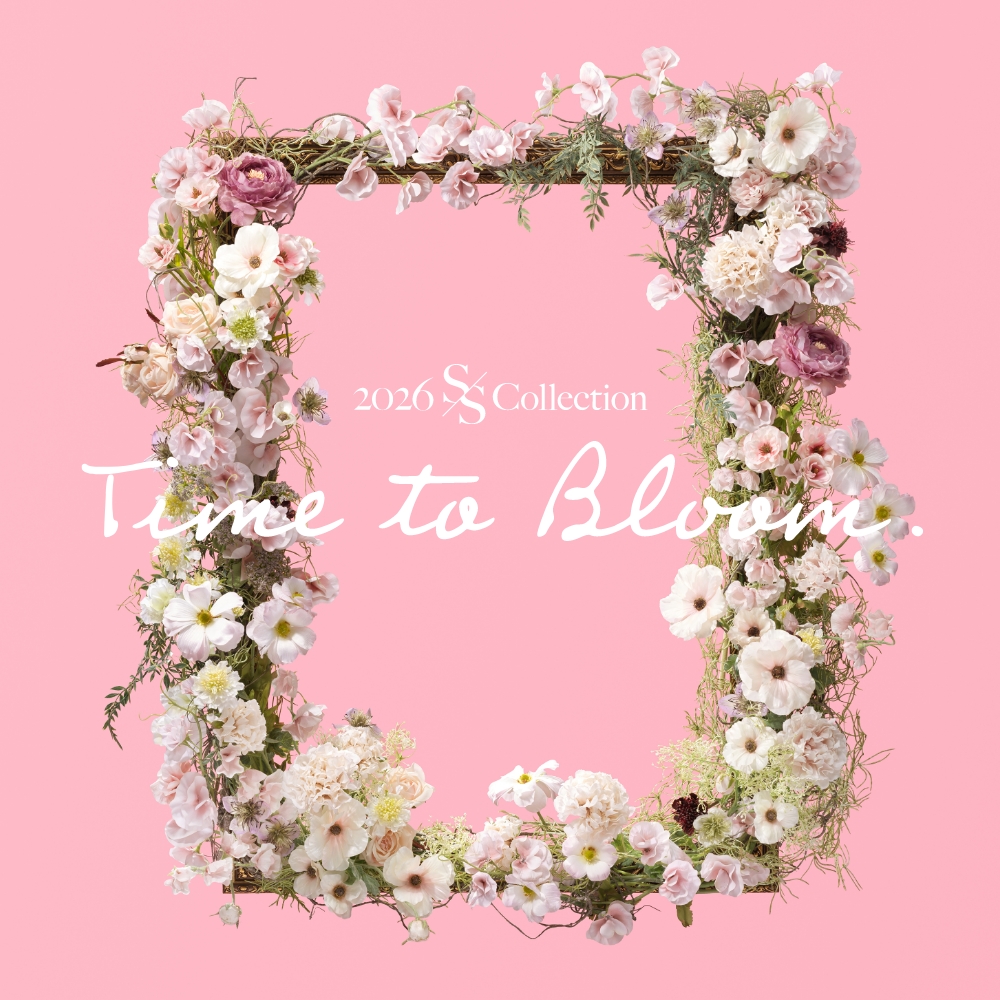 2026 Spring&Summer Collection 「Time to Bloom.」