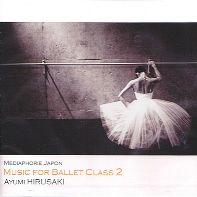 【CD】蛭崎あゆみ「Music for Ballet Class Vol.2」[AH02]
