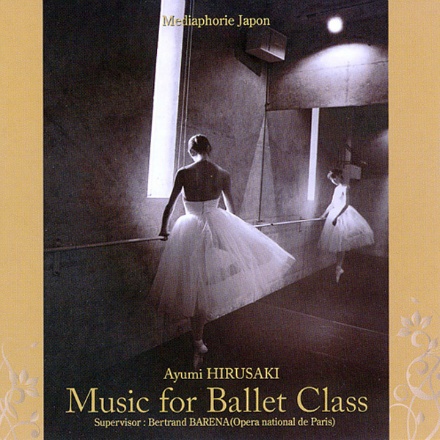【CD】蛭崎あゆみ「Music for Ballet Class」[AH01]
