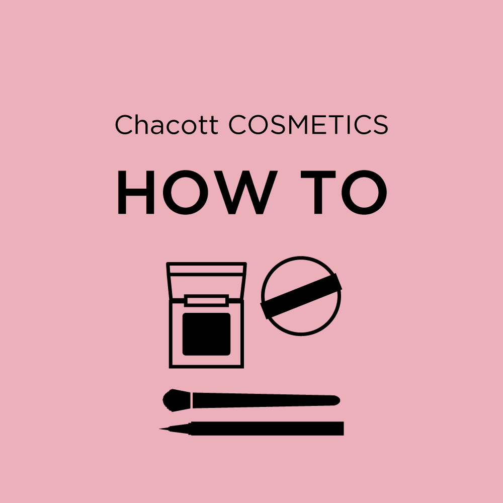 Chacott COSMETICS How To